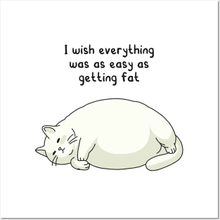 funny quotes I wish everything was as easy as getting fat Posters and Art